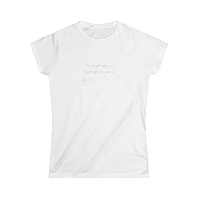 EVERYTHING IS BETTER IN PINK TEE