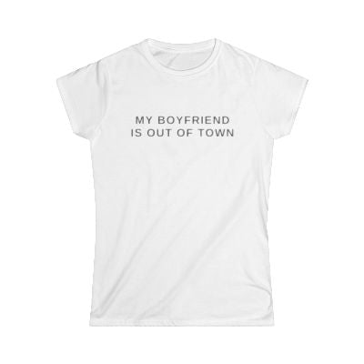 MY BOYFRIEND IS OUT OF TOWN TEE